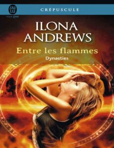 Dynasties Tome 1 Entre Les Flammes French Edition