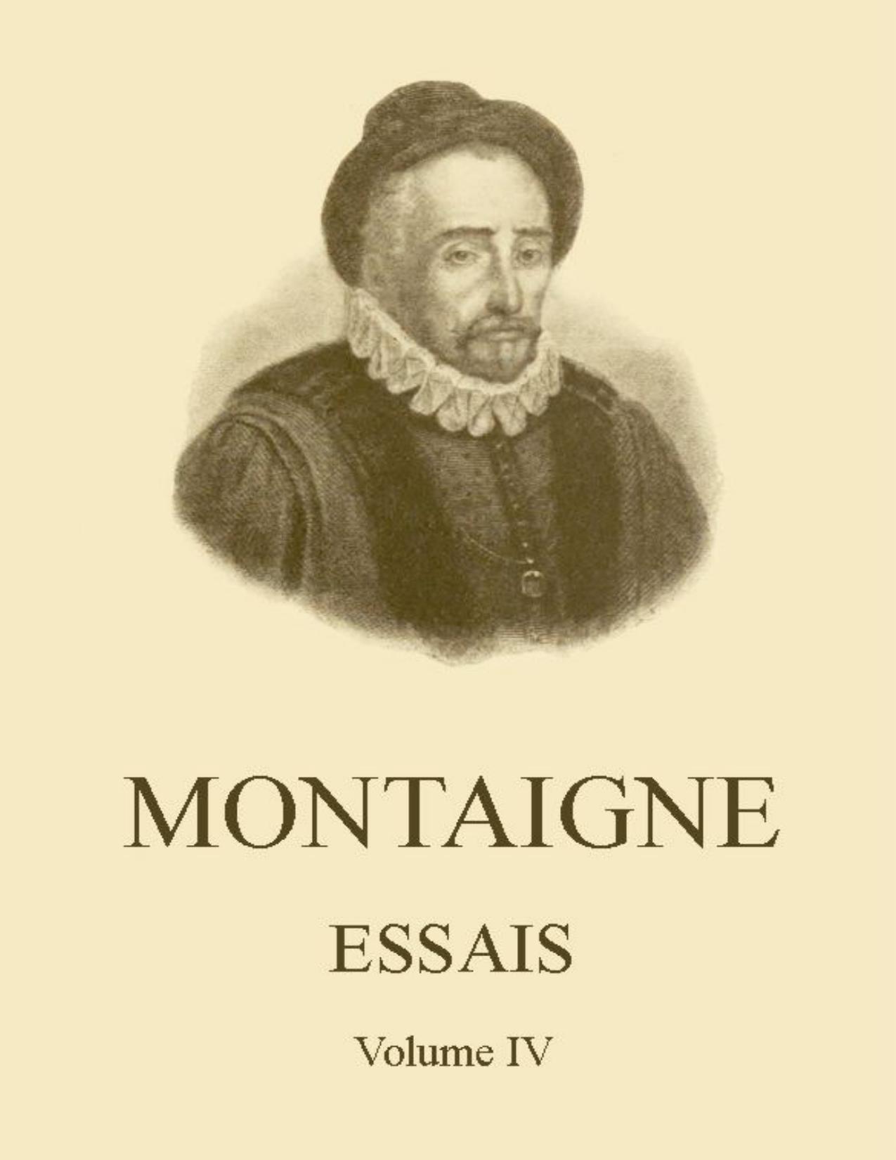 Essais De Montaigne Self Edition Volume IV