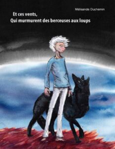 Et ces vents, qui murmurent des berceuses aux loups, couverture du livre