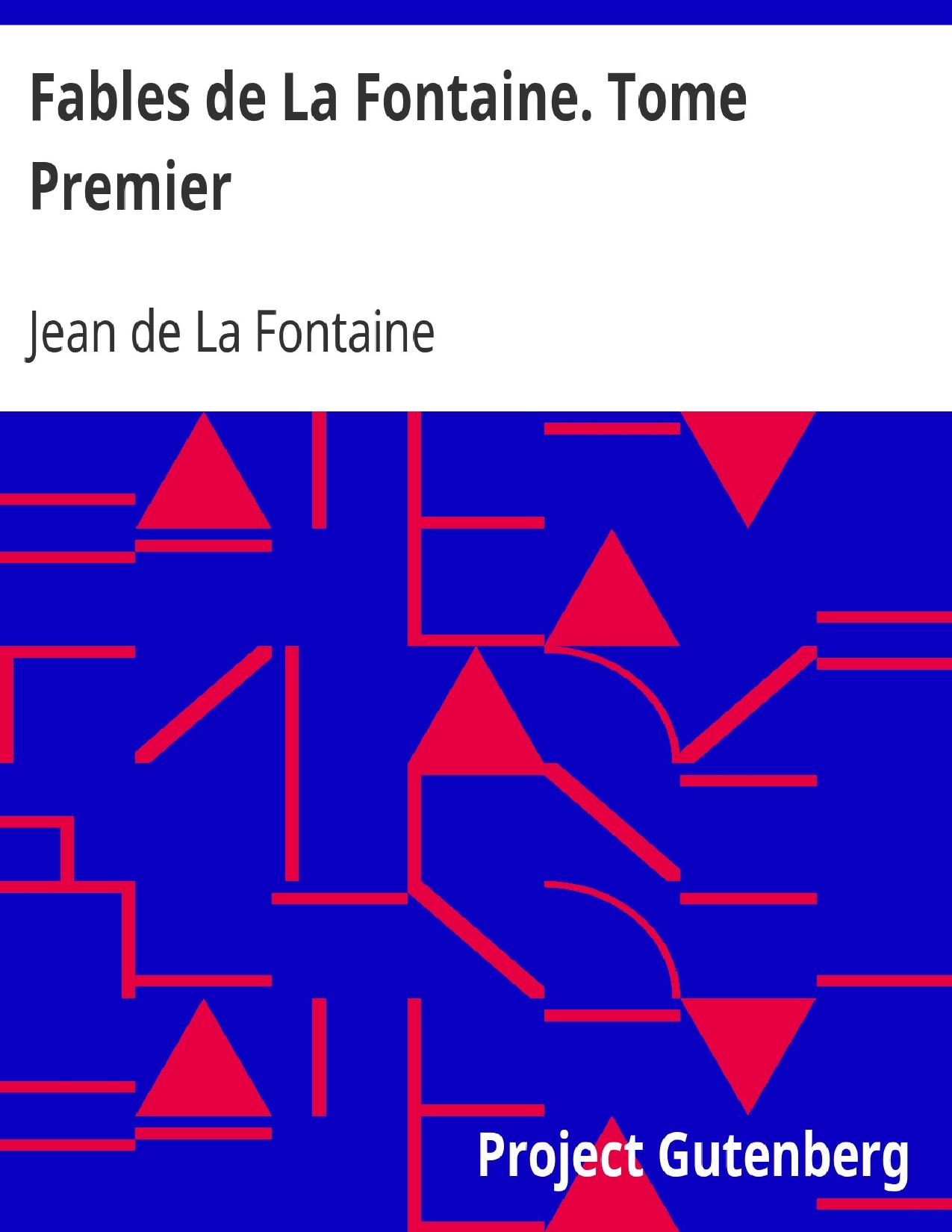 Fables De La Fontaine. Tome Premier