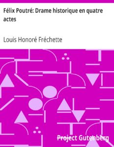 Felix Poutre Drame Historique En Quatre Actes