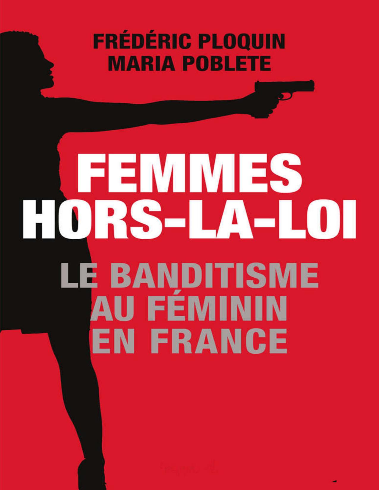 Femmes Hors La Loi Le Banditisme Au Feminin Documents F