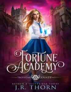 Fortune Academy : Troisième année (French Edition) by J.R. Thorn, book cover