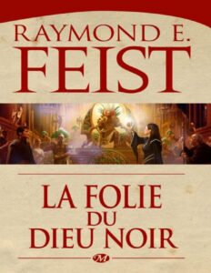 [Guerre des Ténèbres-3] La Folie du dieu noir by Raymond Feist, book cover