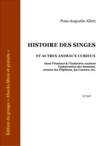 Histoire des singes,et autres animaux curieux by Pons-Augustin Alletz, book cover
