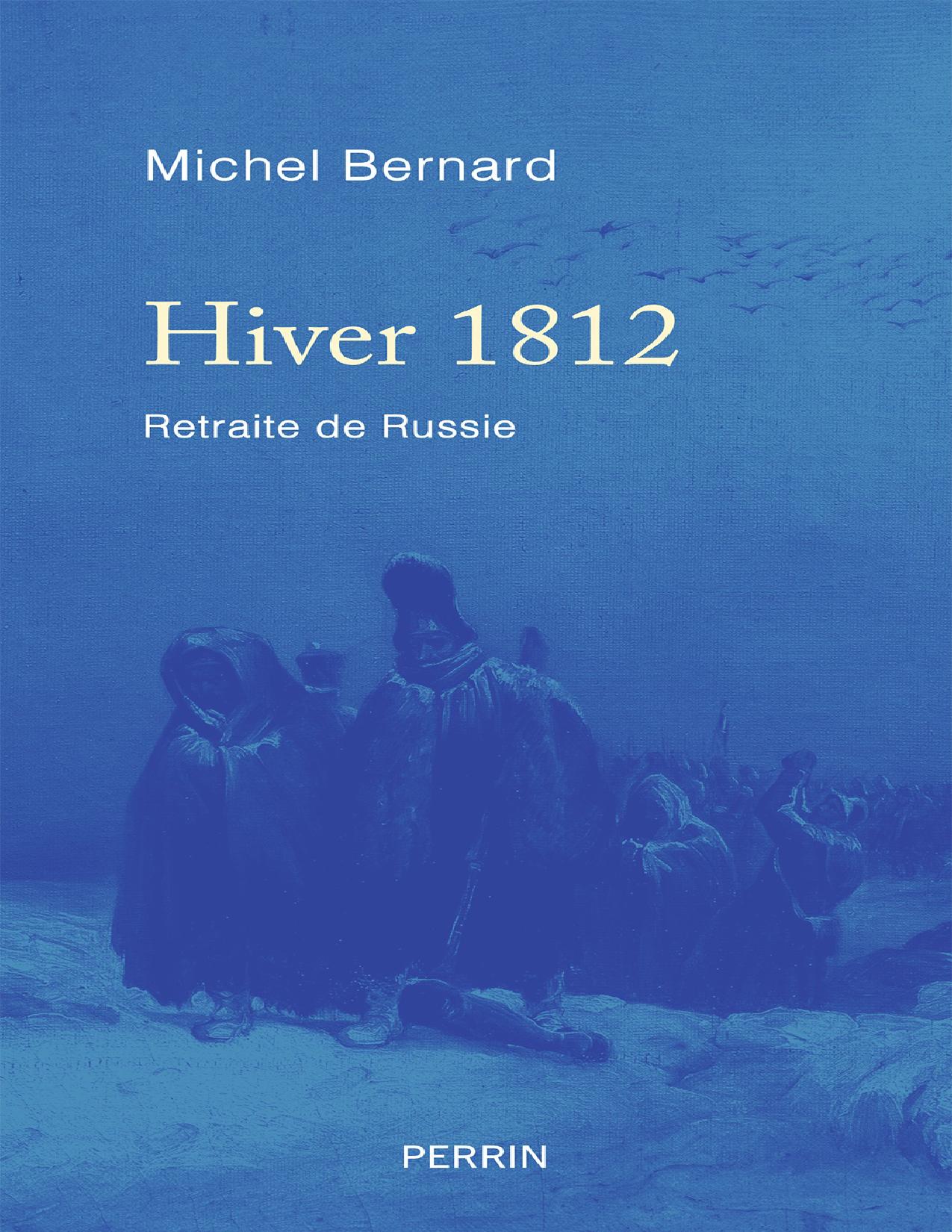 Hiver 1812. Retraite De Russie