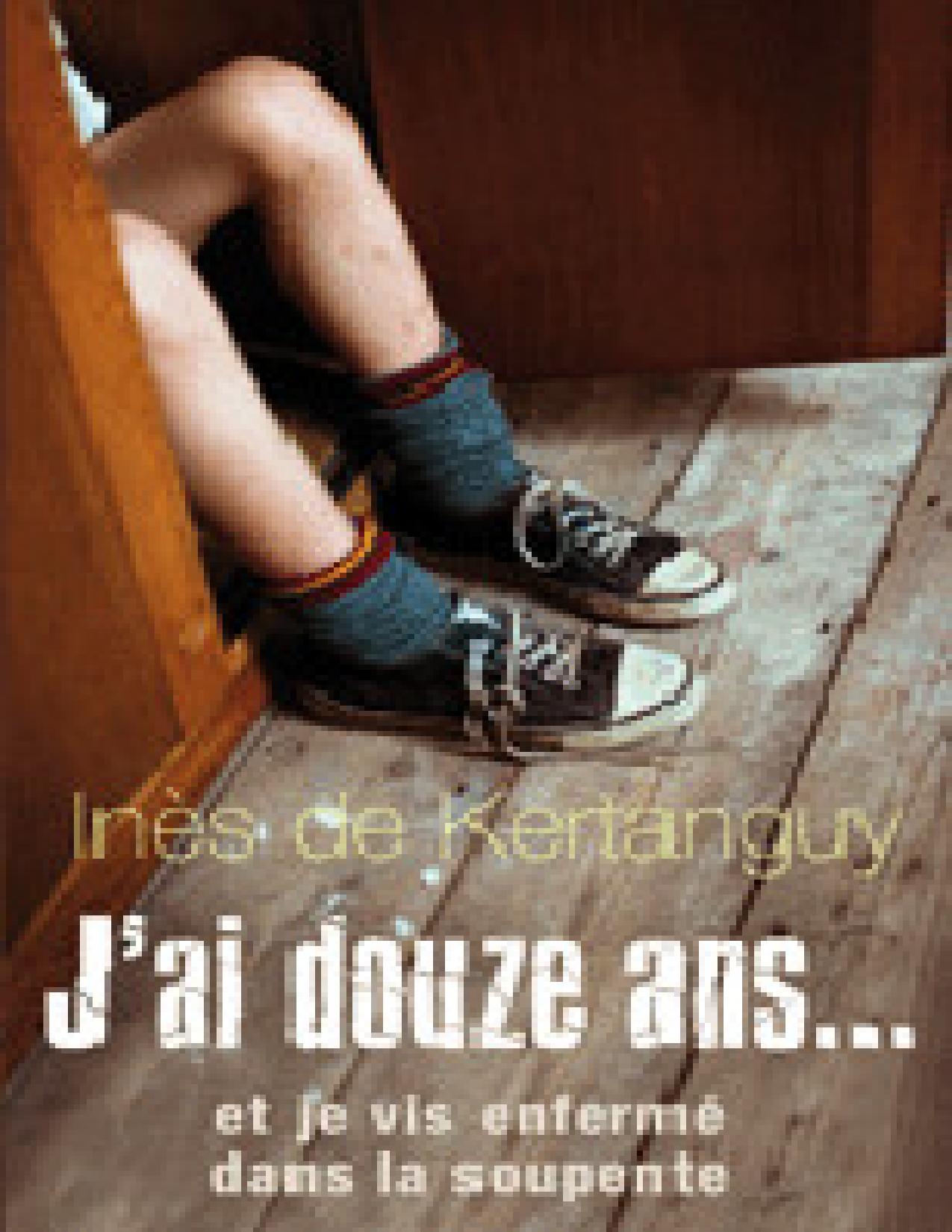 Jai Douze Ans. Et Je Vis Enferme Dans La Soupente