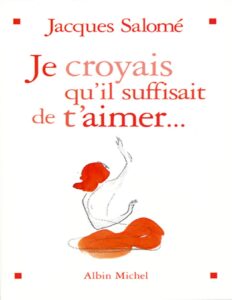 Je croyais qu’il suffisait de t’aimer… by Salomé Jacques, book cover