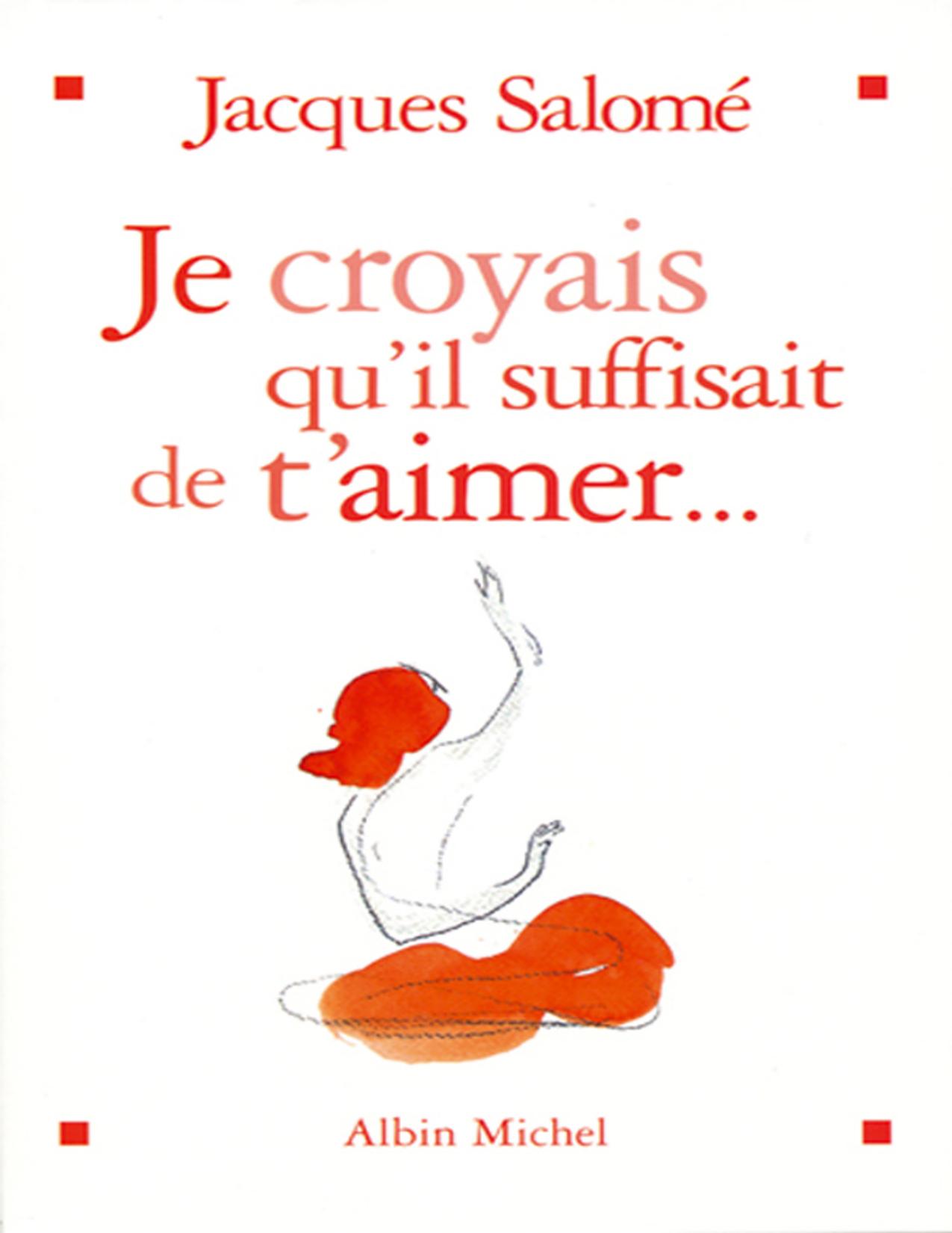 Je Croyais Quil Suffisait De Taimer
