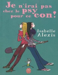 Je n’irai pas chez le psy pour ce con by Isabelle Alexis, book cover