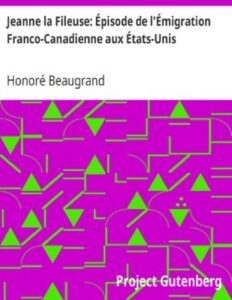 Jeanne la Fileuse: Épisode de l&rsquo;Émigration Franco-Canadienne aux États-Unis, couverture du livre