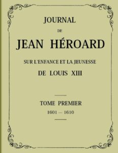 Journal De Jean Heroard Tome 1 Sur Lenfance Et La Jeune