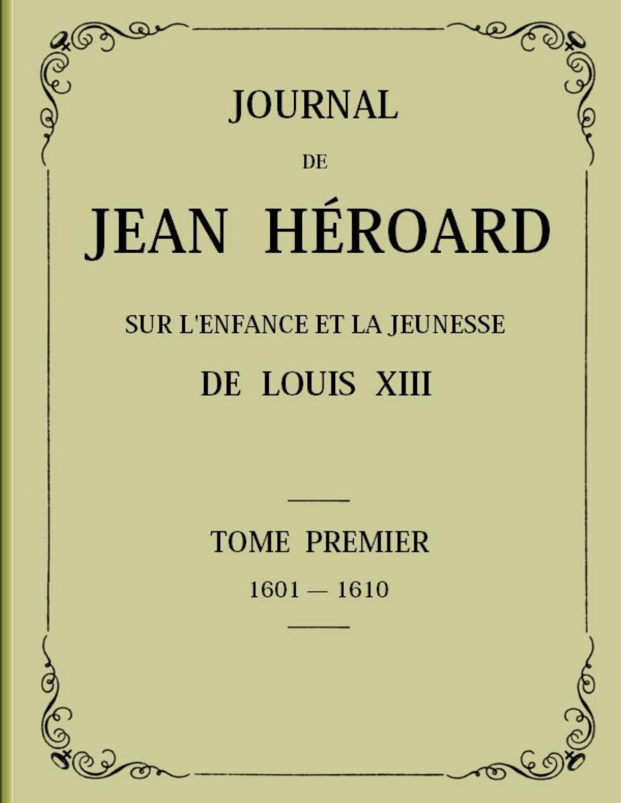 Journal De Jean Heroard Tome 1 Sur Lenfance Et La Jeune