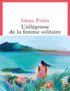 L’Allégresse de la femme solitaire by Irène Frain, book cover
