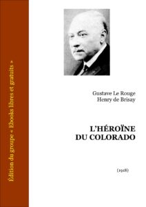 L’héroïne Du Colorado by Gustave Le Rouge et Henry de Brisay, book cover