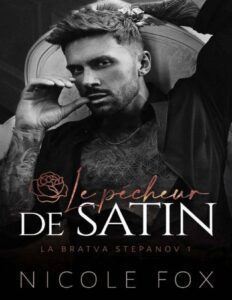 La Bratva Stepanov – T1 – Le pécheur de Satin by Nicole Fox, book cover