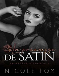 La Bratva Stepanov – T2 – La princesse de satin by Nicole Fox, book cover