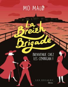 La Breizh Brigade T1 : Bienvenue chez les Corrigan ! by Mo Malø, book cover