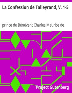 La Confession de Talleyrand, V. 1-5 / Mémoires du Prince de Talleyrand, couverture du livre