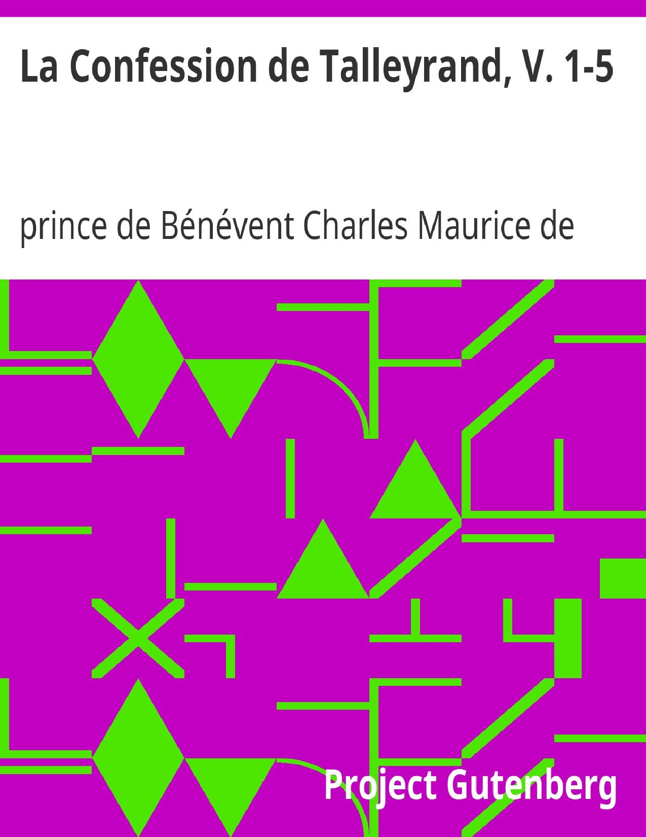 La Confession De Talleyrand V. 1 5 Memoires Du Prince De