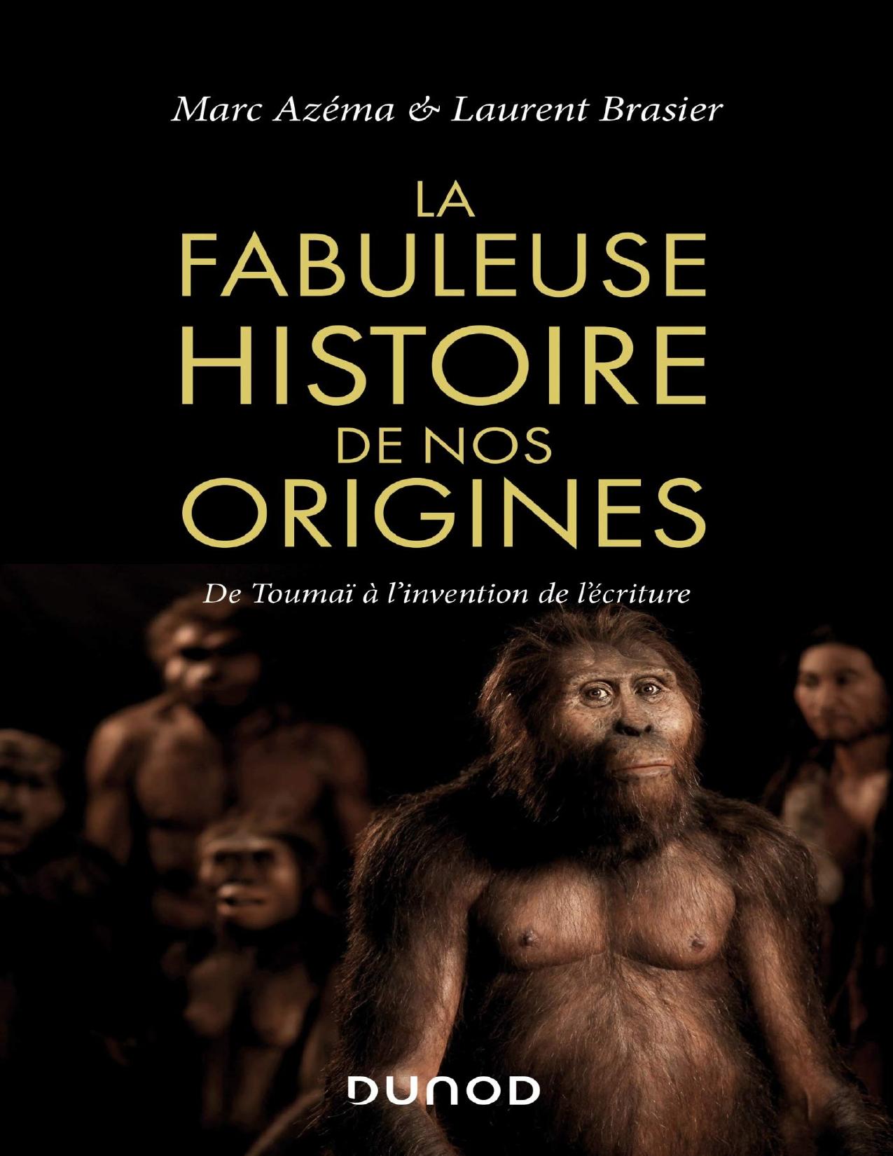 La Fabuleuse Histoire De Nos Origines De Toumai A LInventi