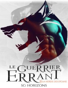 La Horde des Lycans Tome 3 – Le guerrier errant by Sg HORIZONS, book cover