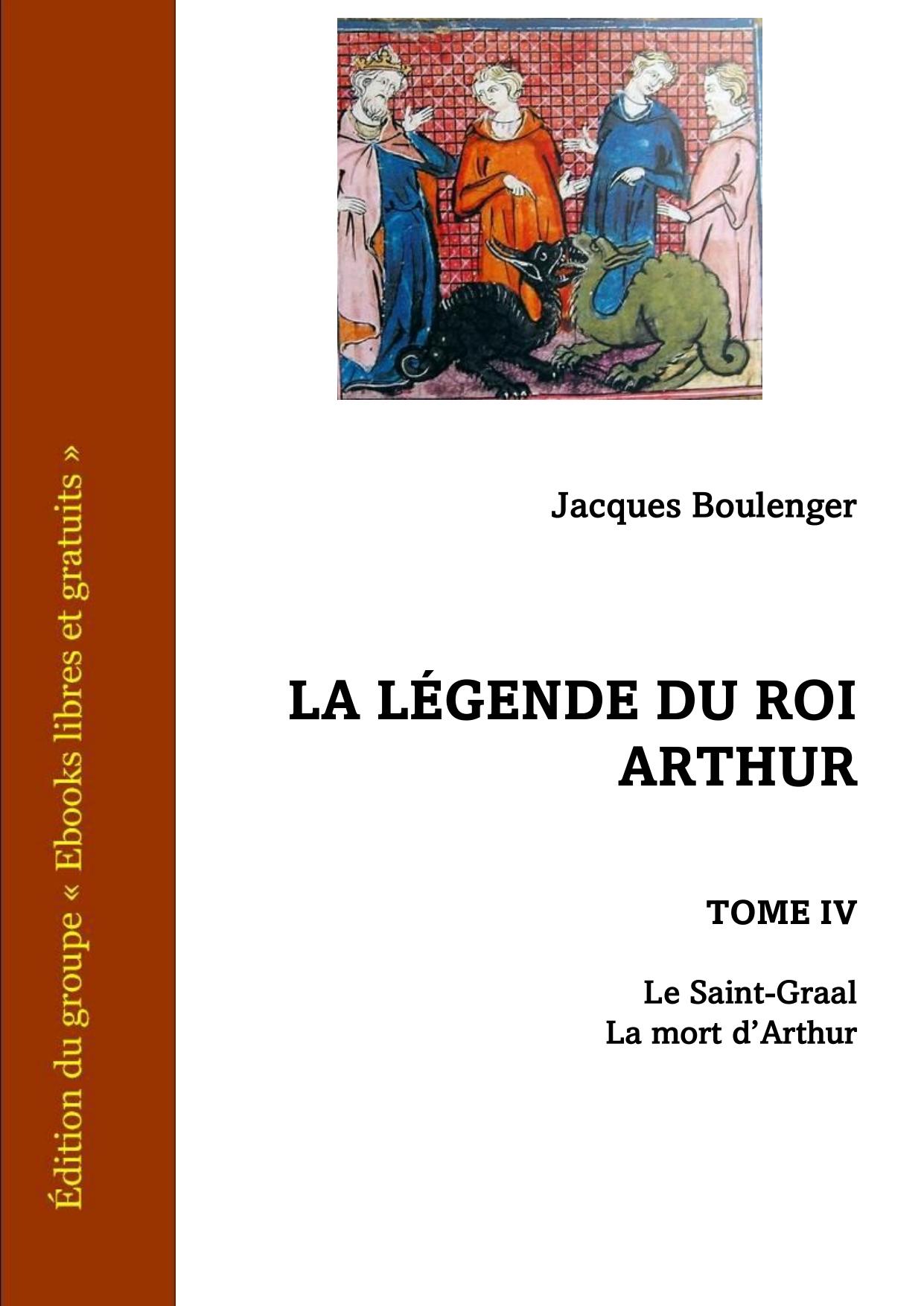 La Legende Du Roi Arthur Tome IV Le Saint Graal La Mort