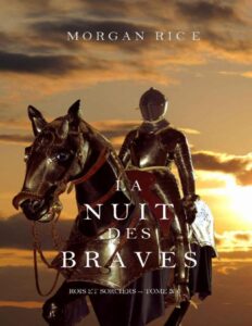 La Nuit des Braves (Rois et Sorciers–Tome 6) (French Edition) by Morgan Rice, book cover
