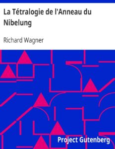 La Tétralogie de l’Anneau du Nibelung by Richard Wagner, book cover