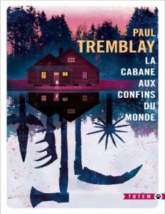 La cabane aux confins du monde by Paul Tremblay, book cover