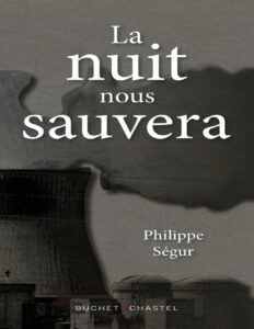 La nuit nous sauvera by Philippe Ségur, book cover