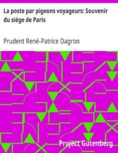 La poste par pigeons voyageurs: Souvenir du siége de Paris, couverture du livre
