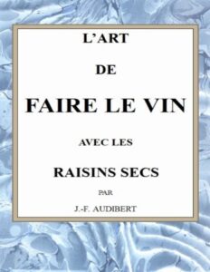 Lart De Faire Le Vin Avec Les Raisins Secs