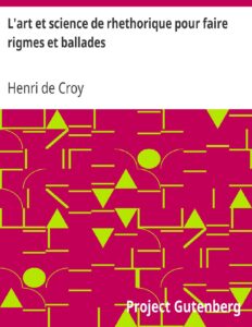 L’art et science de rhethorique pour faire rigmes et ballades by Henri de Croy, book cover