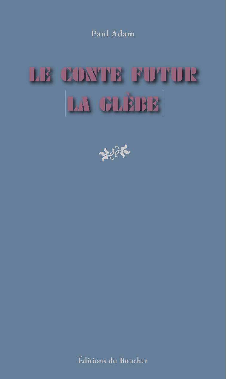 Le Conte Futur. La Glebe Paul Adam