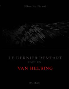 Le Dernier rempart tome un: Van Helsing (French Edition) by sebastien picard, book cover