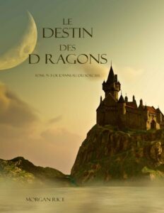 Le Destin Des Dragons by Morgan Rice, book cover