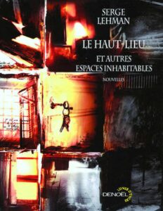 Le Haut-Lieu et autres espaces inhabitables by Serge Lehman, book cover