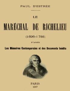 Le Maréchal de Richelieu (1696-1788) / d&rsquo;après les mémoires contemporains et des documents inédits, couverture du livre