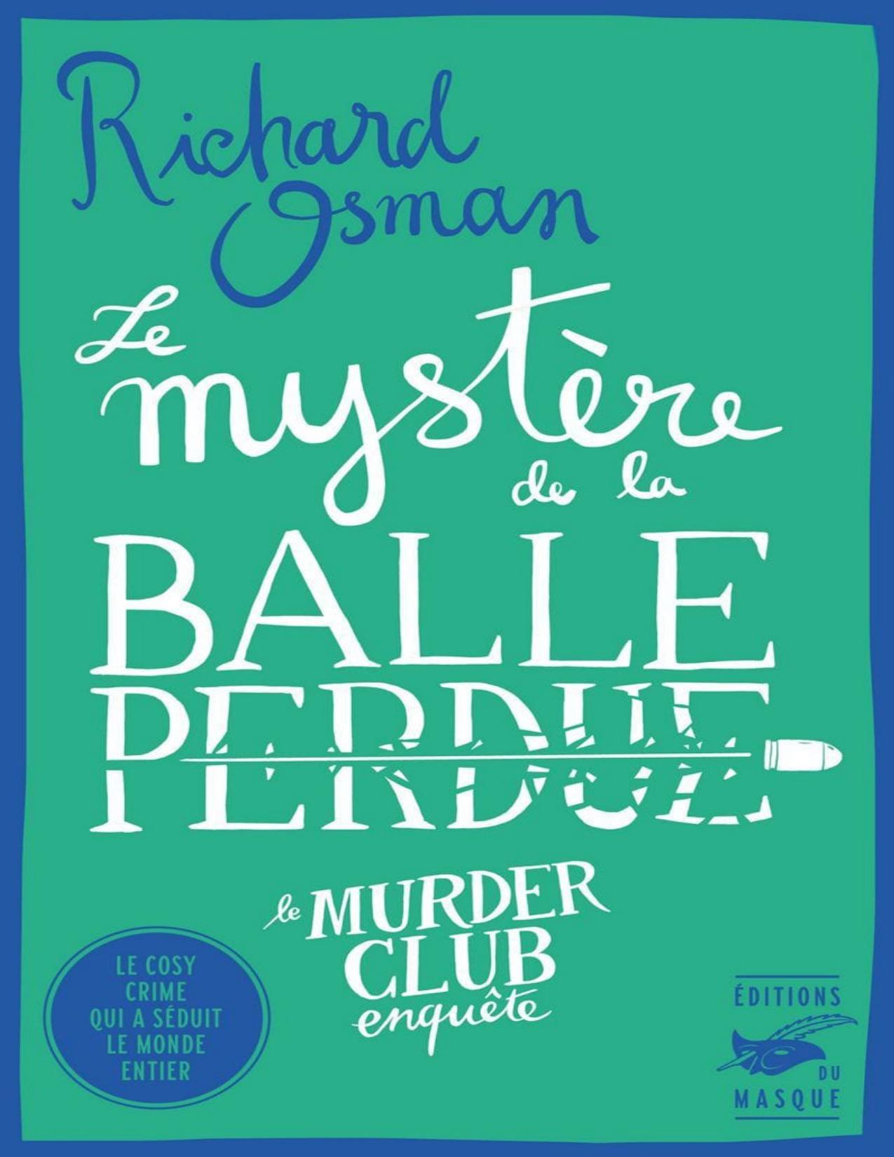 Le Murder Club Du Jeudi 03 Le Mystere De La Balle Perdue