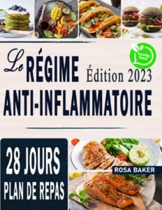 Le Régime Anti-Inflammatoire: Des recettes faciles pour détoxifier votre organisme, renforcer votre système immunitaire tout en retrouvant une silhouette harmonieuse (French Edition) by Rosa Baker, book cover