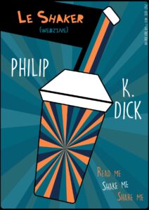 Le Shaker N°01 Philip K. Dick