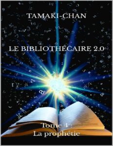 Le bibliothécaire 2.0: Tome 4 : La prophétie (French Edition) by Tamaki Chan, book cover