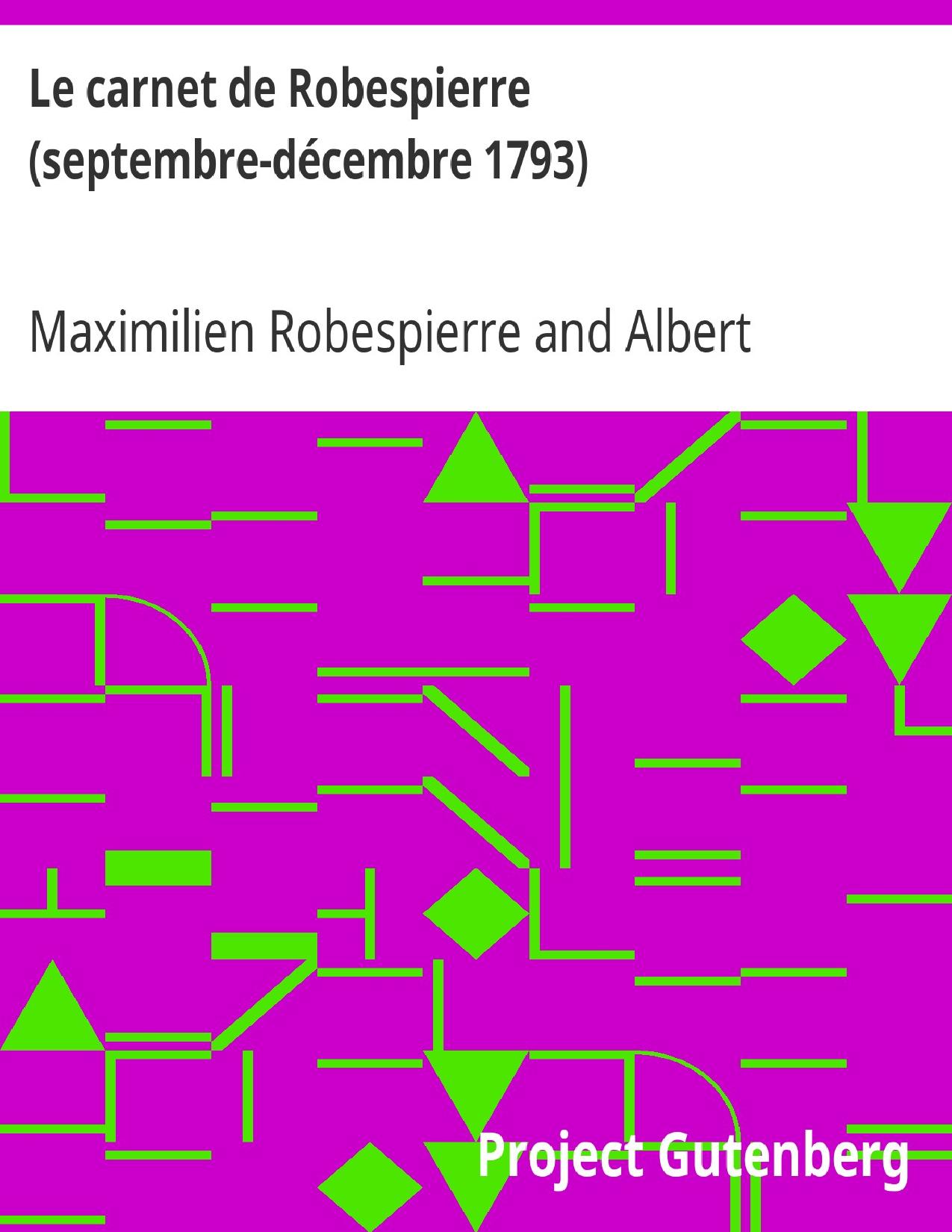 Le Carnet De Robespierre Septembre Decembre 1793