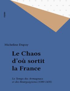 Le chaos d’où sortit la France: Le Temps des Armagnacs et des Bourguignons (1380-1435) by Micheline Dupuy, book cover