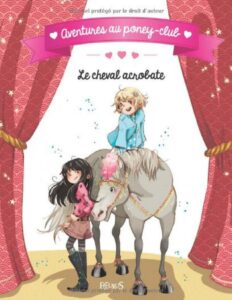 Le Cheval Acrobate Aventures Au Poney Club French Edition
