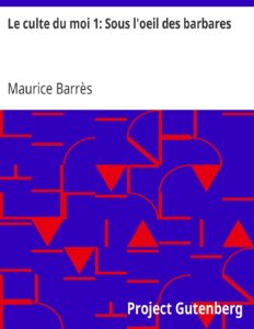 Le culte du moi 1: Sous l’oeil des barbares by Maurice Barrès, book cover