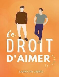 Le droit d&rsquo;aimer: Une romance M/M sur la découverte de soi (French Edition), couverture du livre