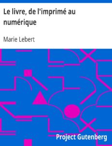 Le livre, de l’imprimé au numérique by Marie Lebert, book cover