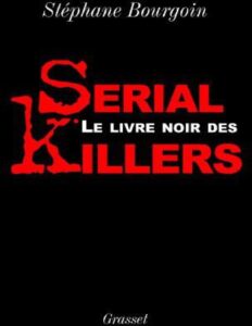 Le livre noir des serial killers by Stephane - Bourgoin, book cover